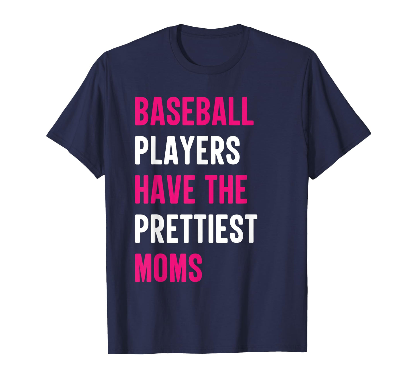 Baseball Players Have The Prettiest Moms Baseball Mom Funny T-Shirt