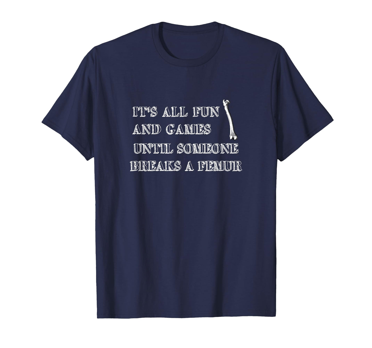 Broken Femur Bone Funny T-Shirt
