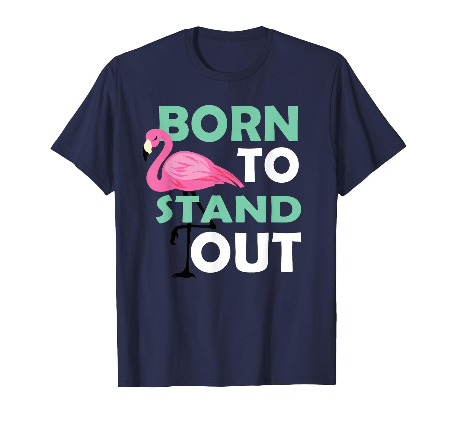 Cute Flamingo Illustration Born To Stand Out Be Yourself T-Shirt