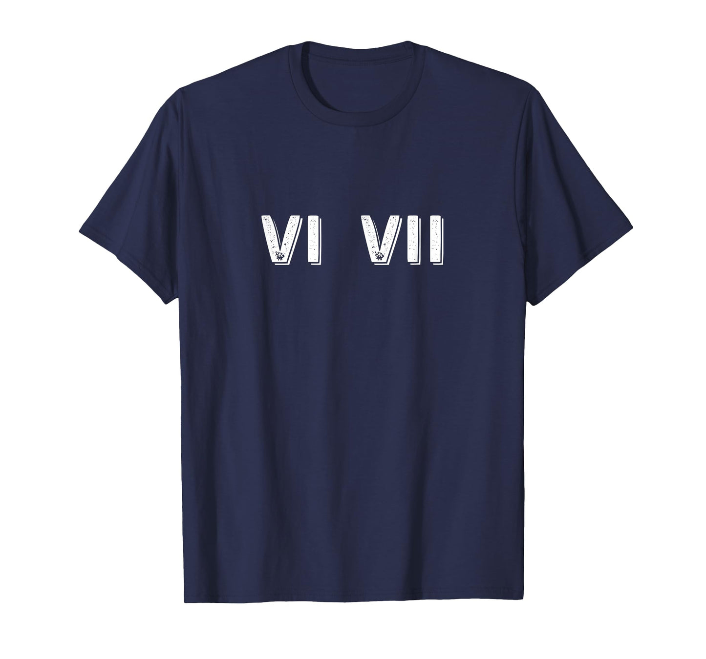 67 Six Seven - Roman Numeral 6 7 VI VII Funny T-Shirt