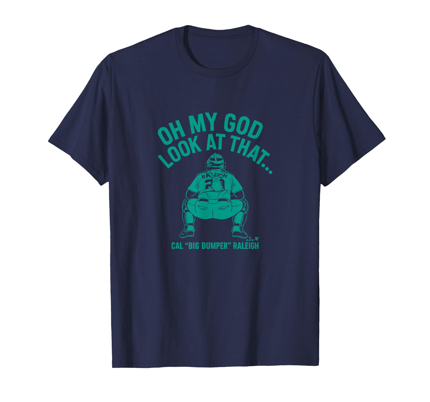 Cal Raleigh - Look at that Big Dumper - Seattle Baseball T-Shirt