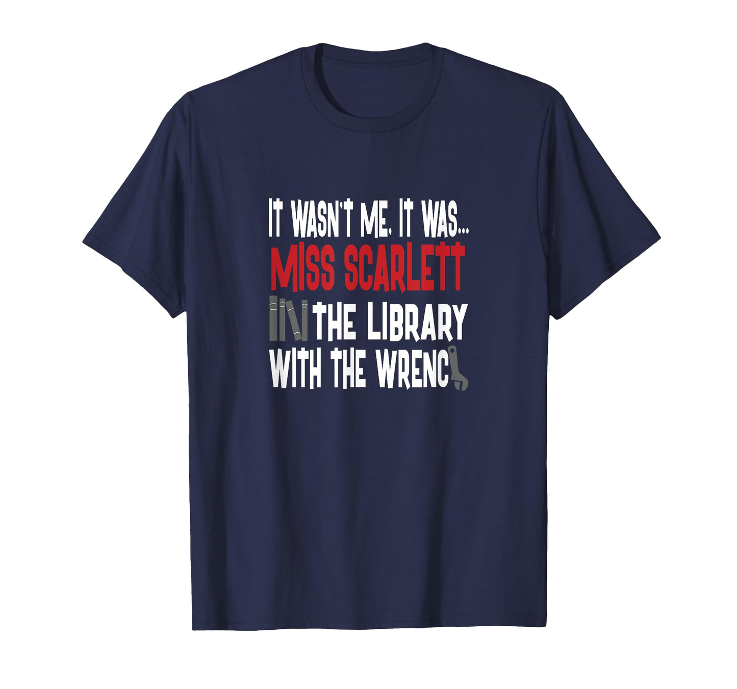Miss Scarlett In The Library With The Wrench Shirt T-Shirt