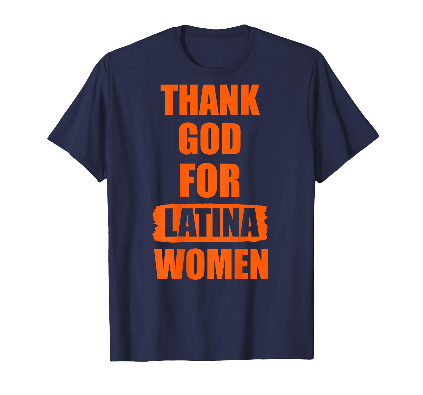 Thank God For Latina Women on the back of the T-Shirt