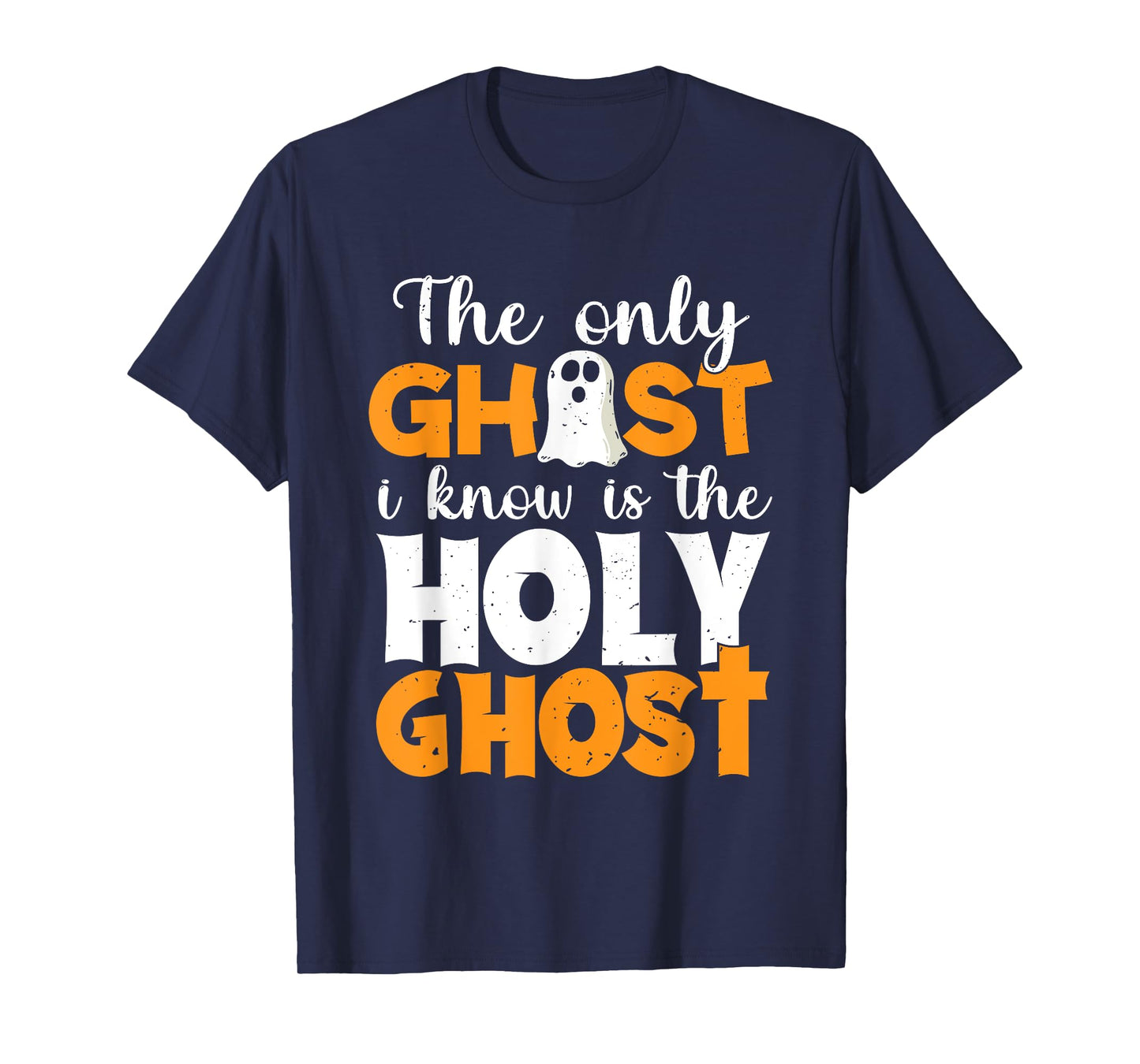 The Only Ghost I Know Is The Holy Ghost Halloween Christian T-Shirt