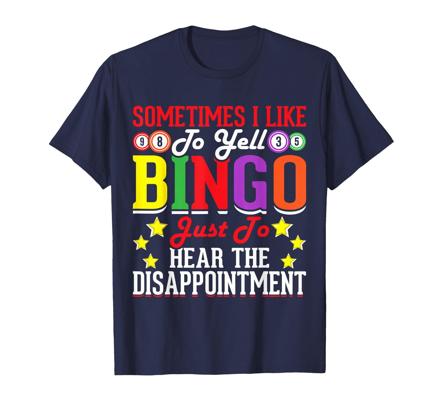 Sometimes I Like To Yell Bingo Just To Hear The Disappoint T-Shirt