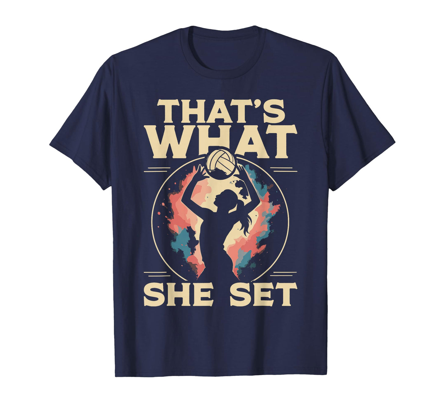 Volleyball Player Team Girl That's What She Set T-Shirt