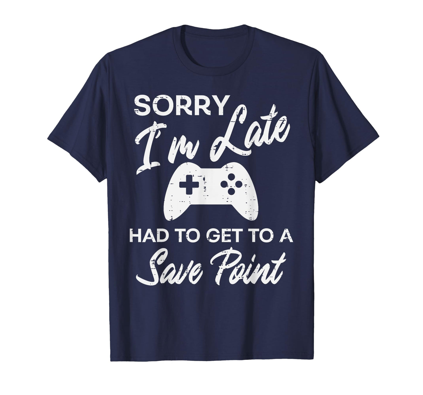 Gamer Sorry Im Late Save Point Funny Men Boys Kids Teens T-Shirt