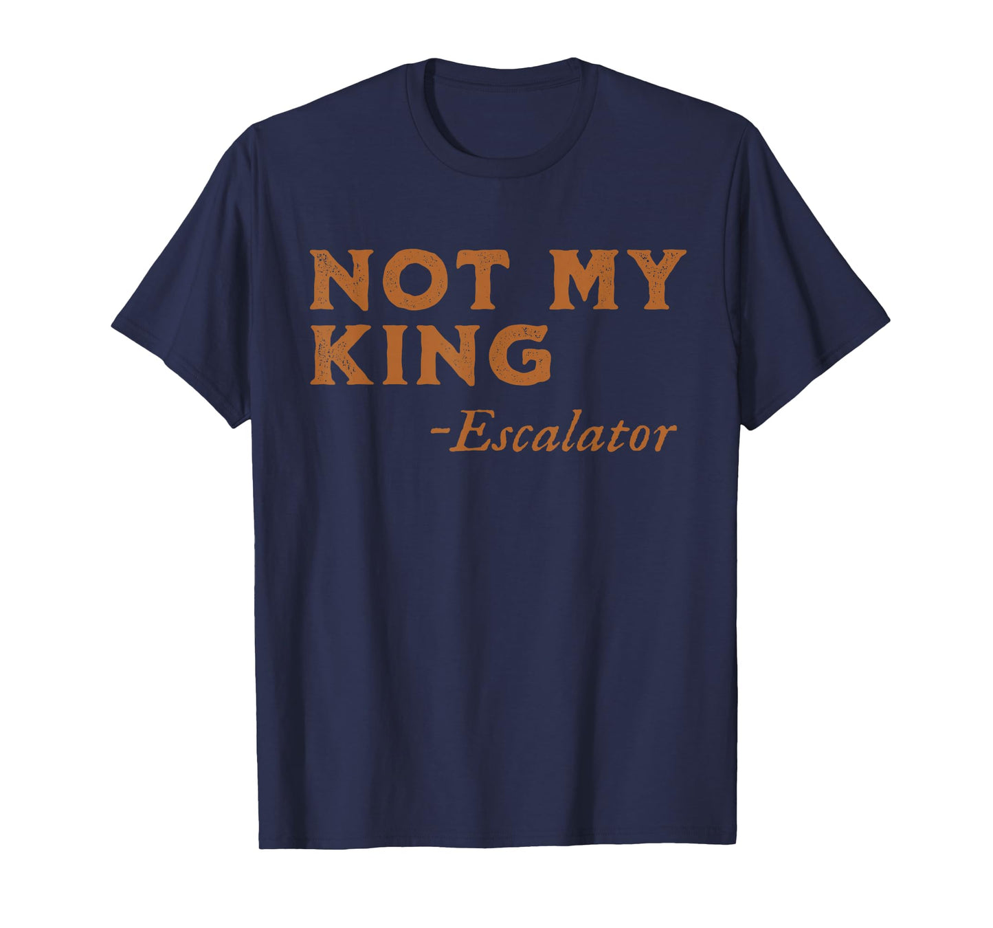 Funny Escalator Not My King T-Shirt