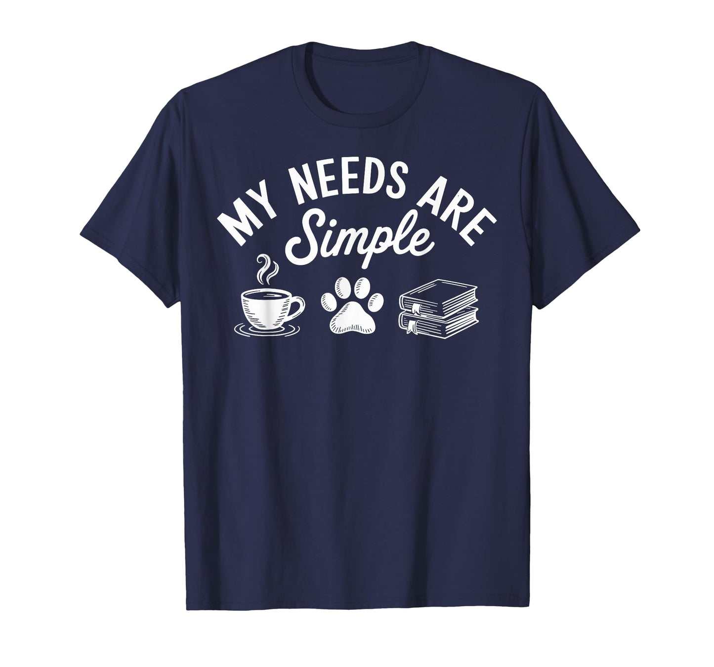 My Needs Are Simple Funny Cat Dog Reading Book Coffee T-Shirt