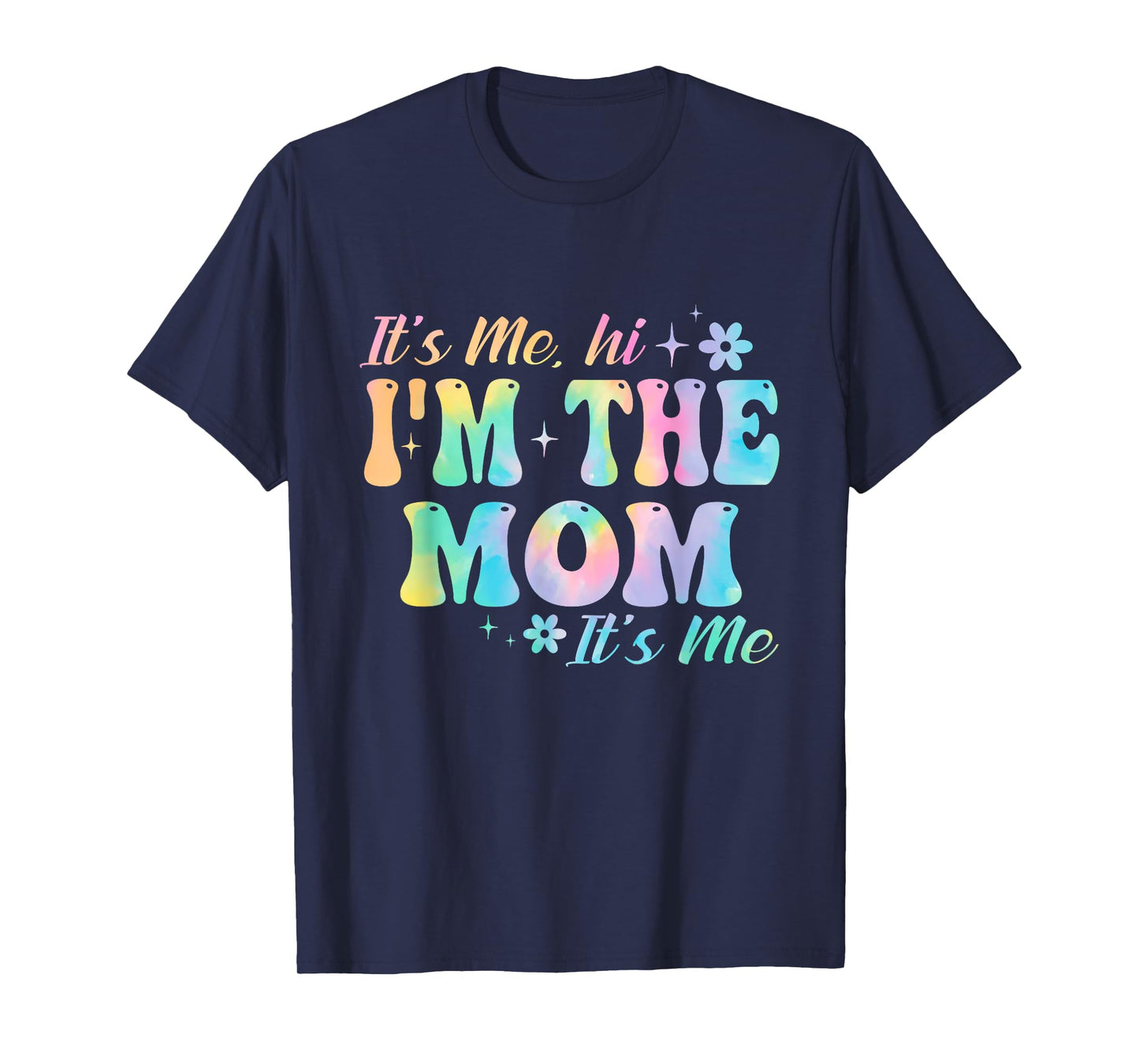 It's Me Hi I'm The Mom It’s Me Groovy Tia Dye Girls Women T-Shirt