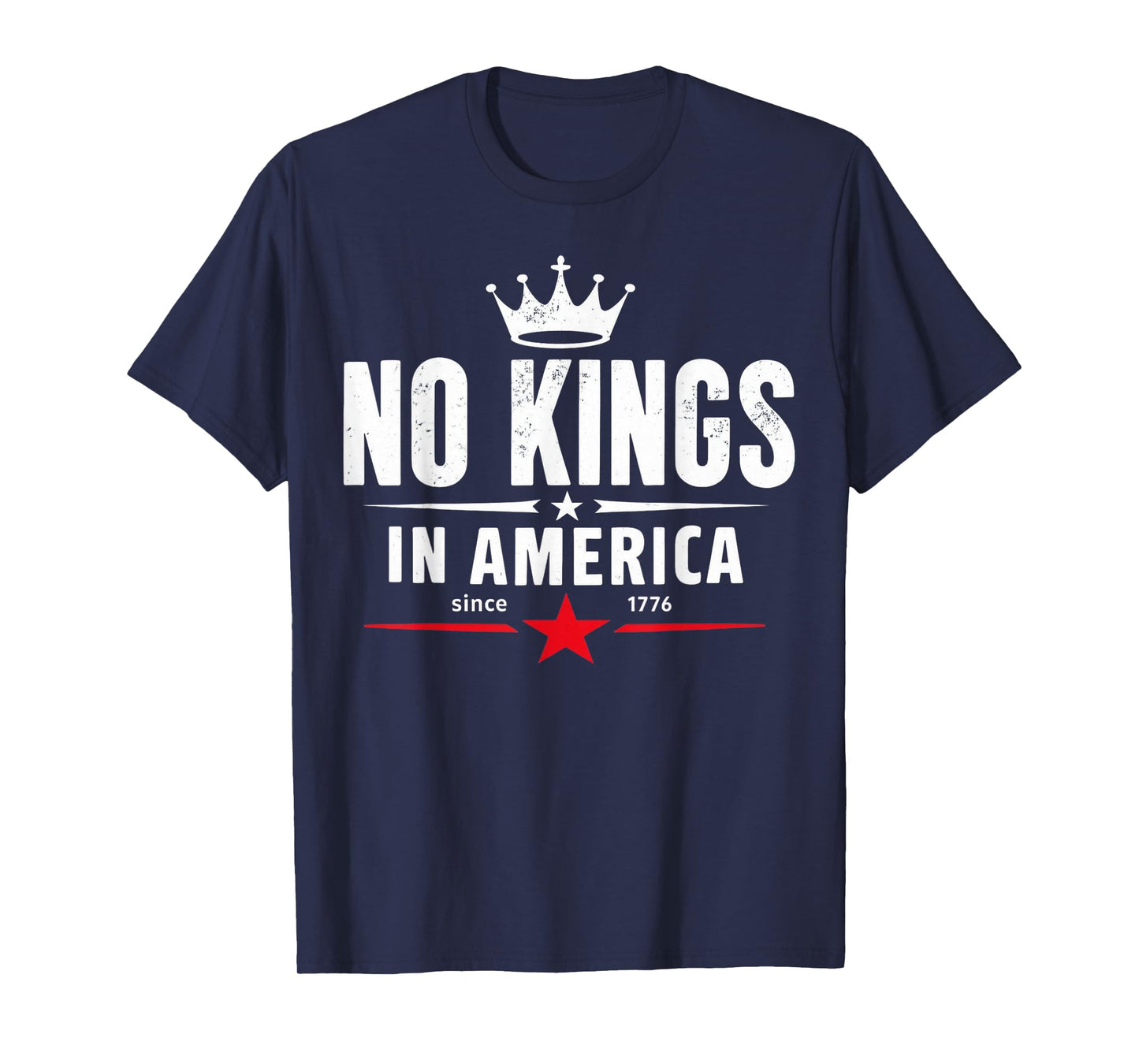 No Kings in America Since 1776 T-Shirt