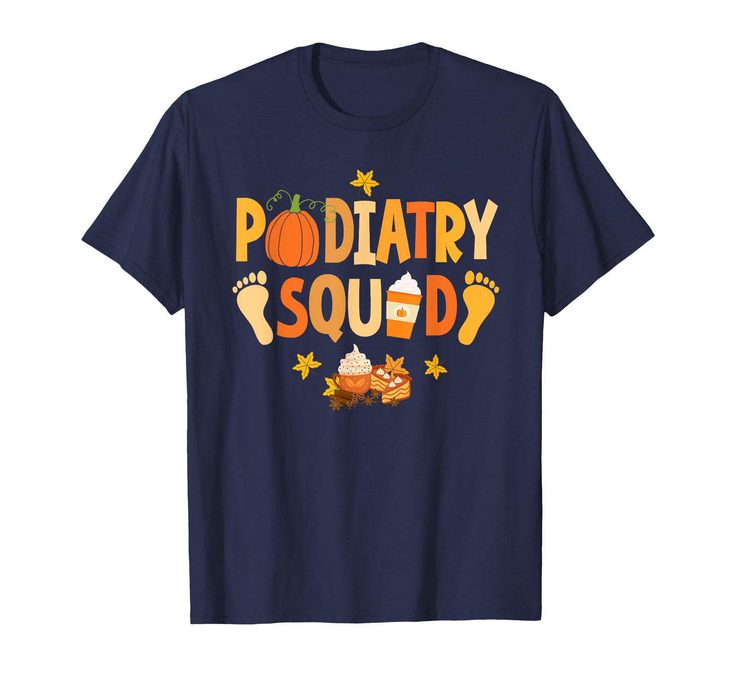 Podiatry Squad Pumpkin Spice Latte Podiatrist Foot Doctor T-Shirt