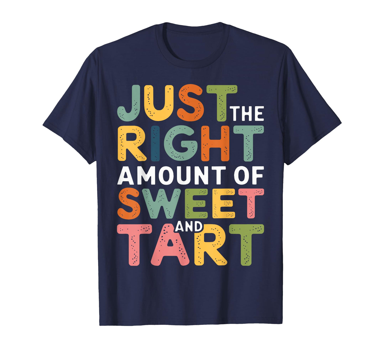 Just The Right Amount Of Sweet And Tart T-Shirt