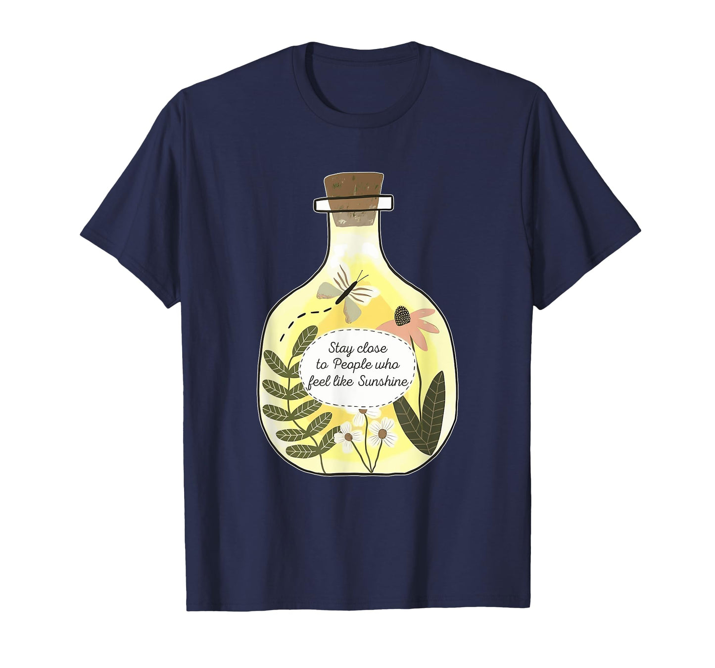 Stay Close To People Who Feel Like Sunshine Design T-Shirt