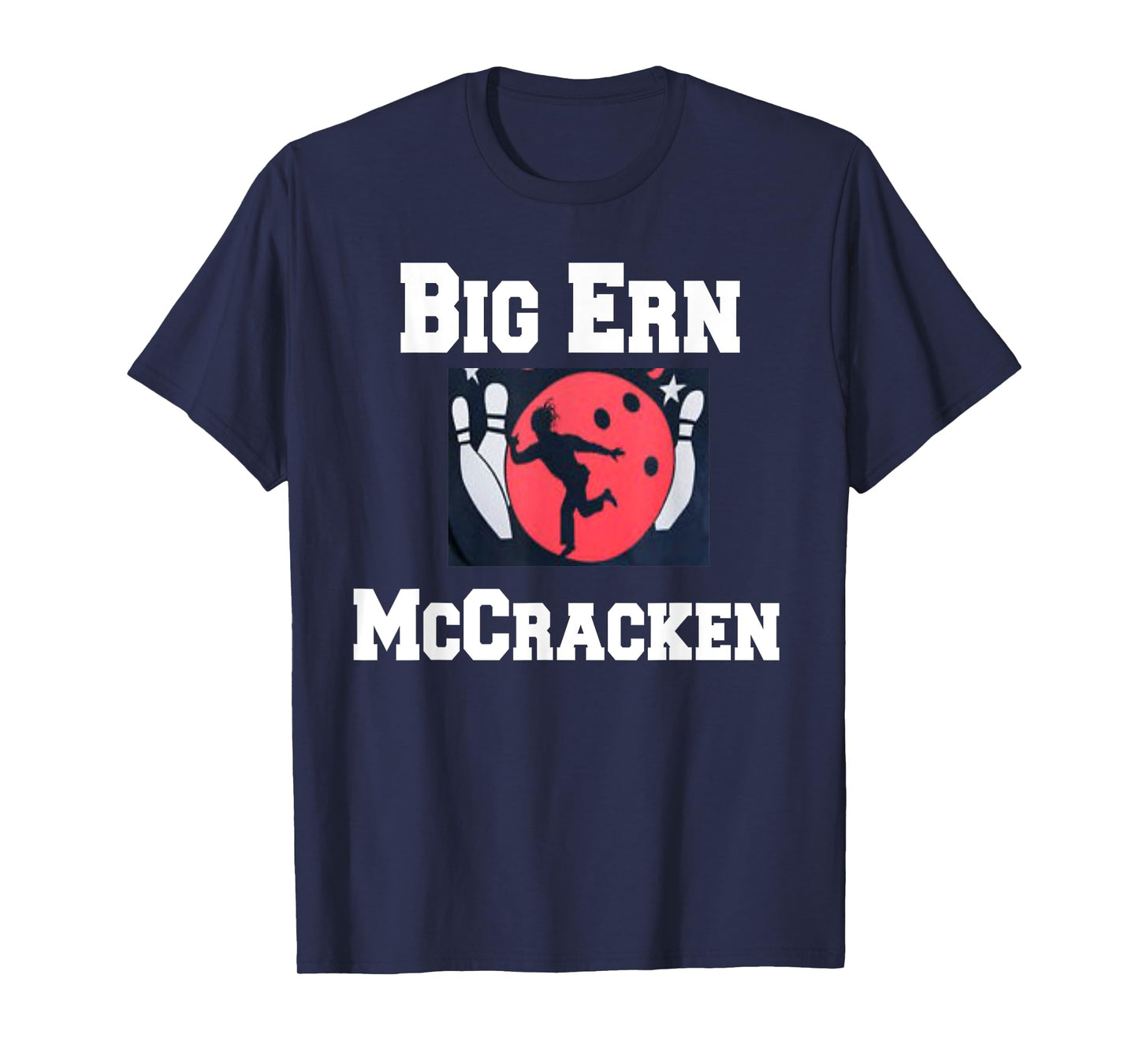 Big Ern McCracken funny king pin bowling t shirt T-Shirt