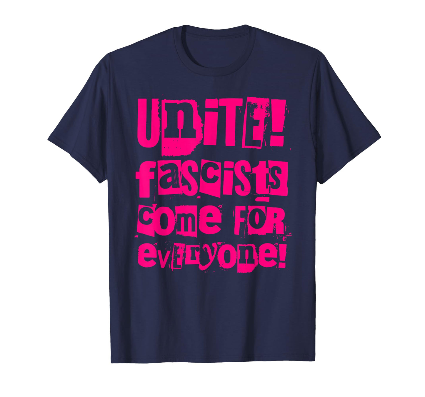 Unite - Fascists Come for Everyone T-Shirt