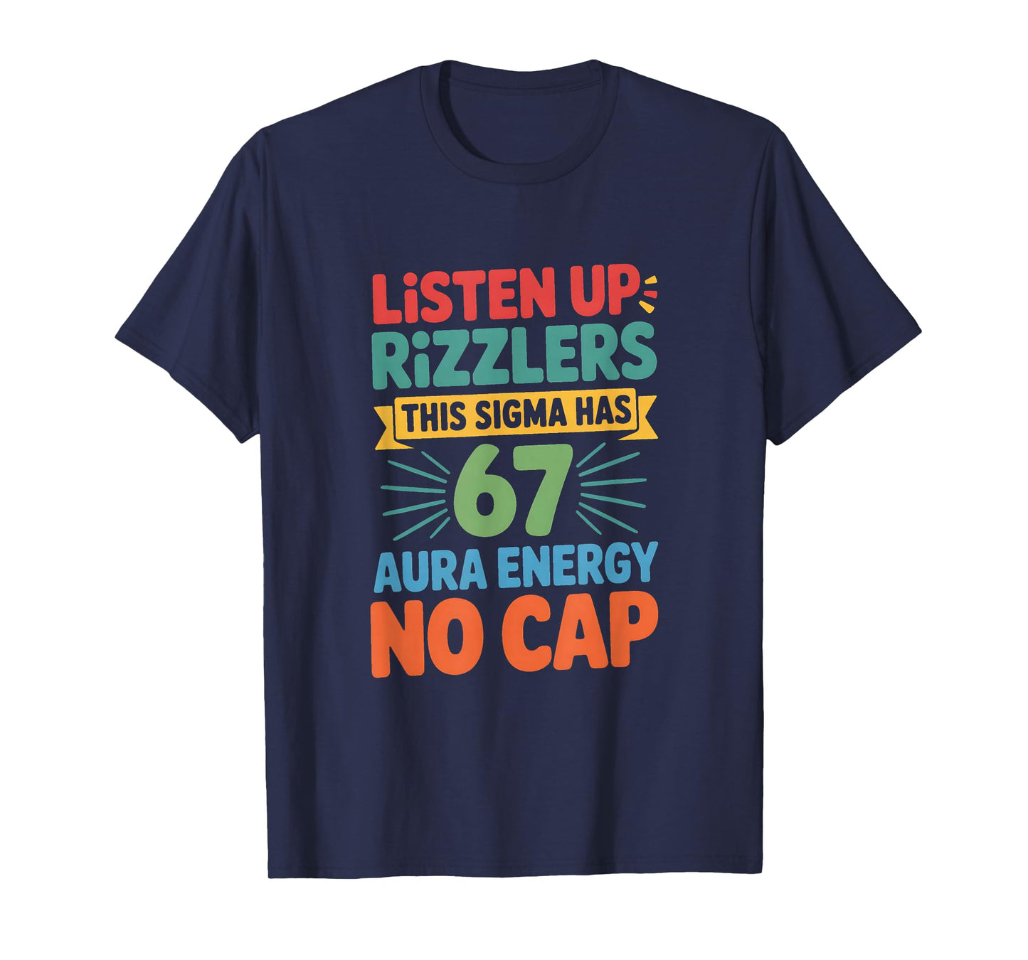 Listen Up Rizzlers This Sigma Has 67 Aura Energy Six Seven T-Shirt