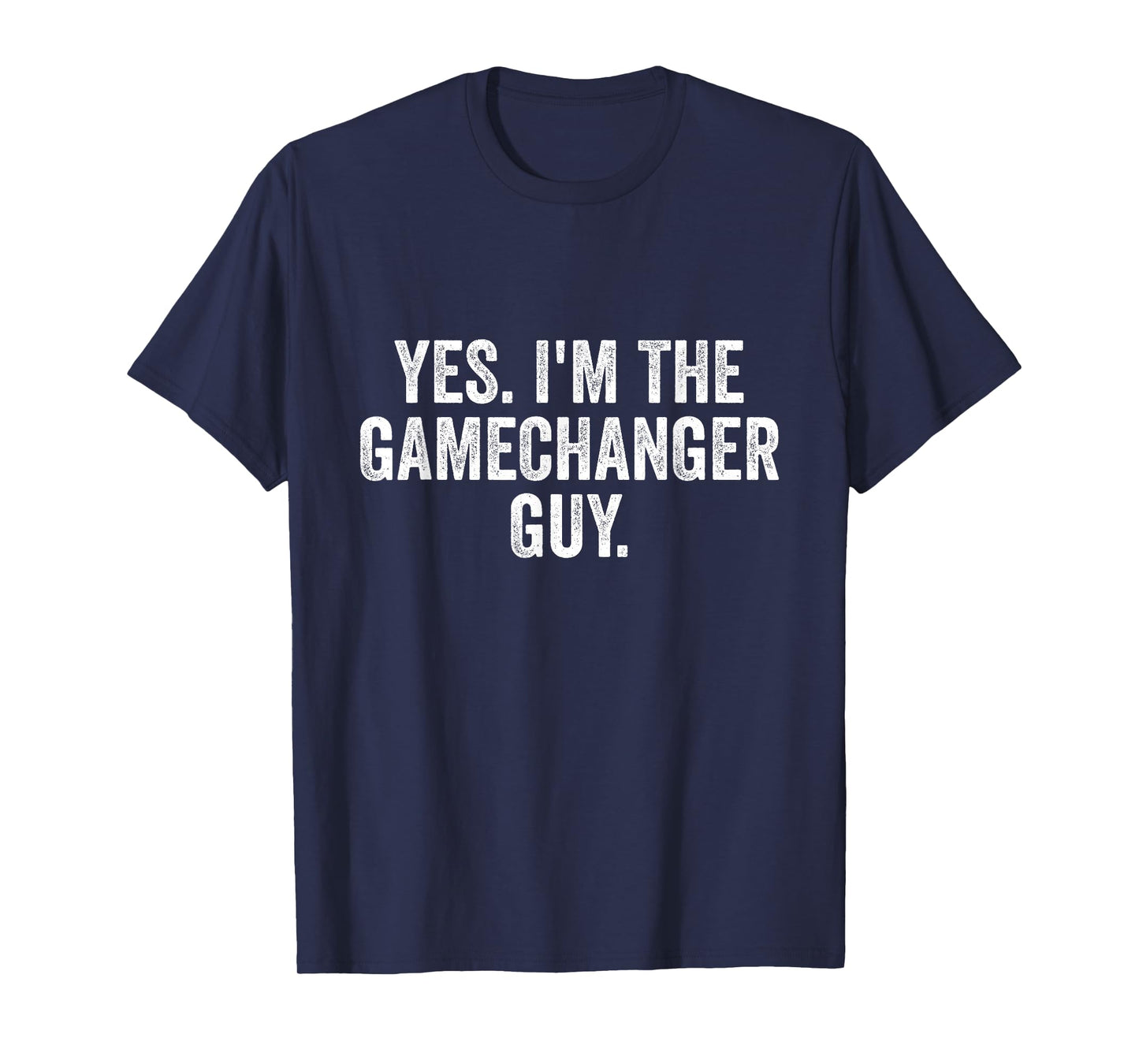 Yes I'm The Gamechanger Guy Funny Baseball T-Shirt