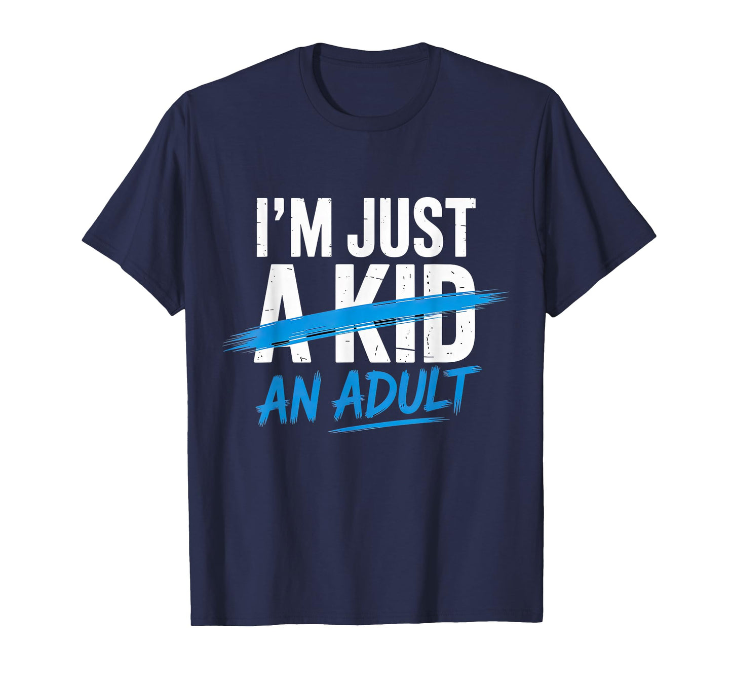 I'm Just An Adult A Kid Funny Adulthood Saying T-Shirt