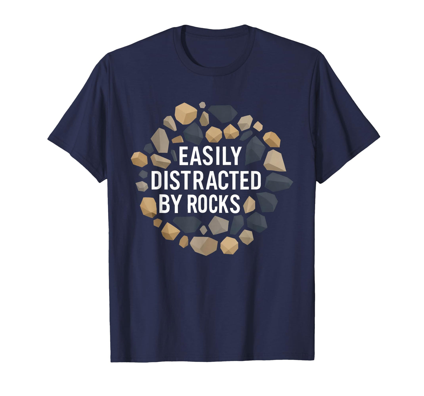 Easily Distracted by Rocks Funny Geology Rock Collecting T-Shirt