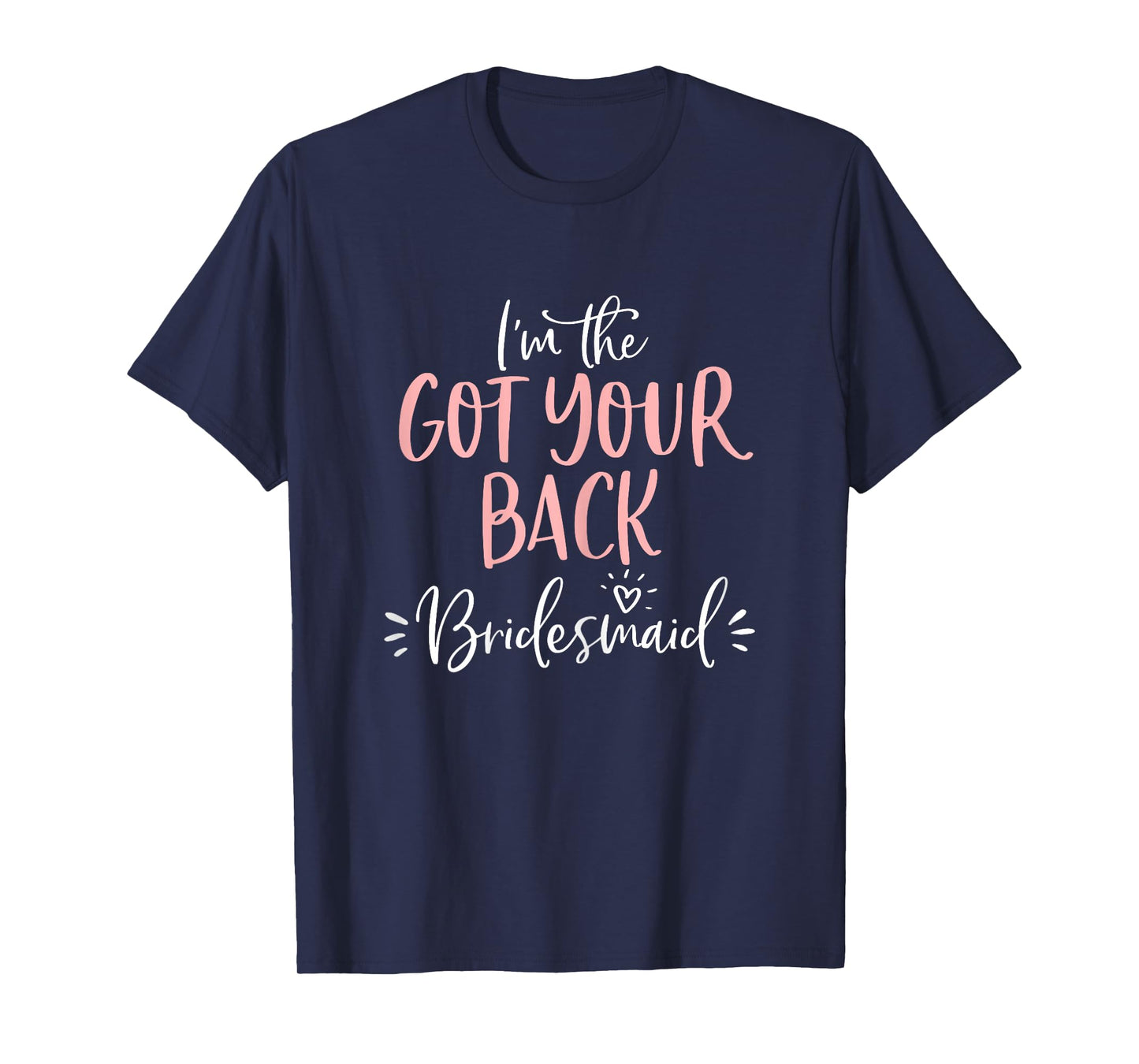 Got Your Back Bridesmaid T Shirt Funny Matching Bachelorette T-Shirt