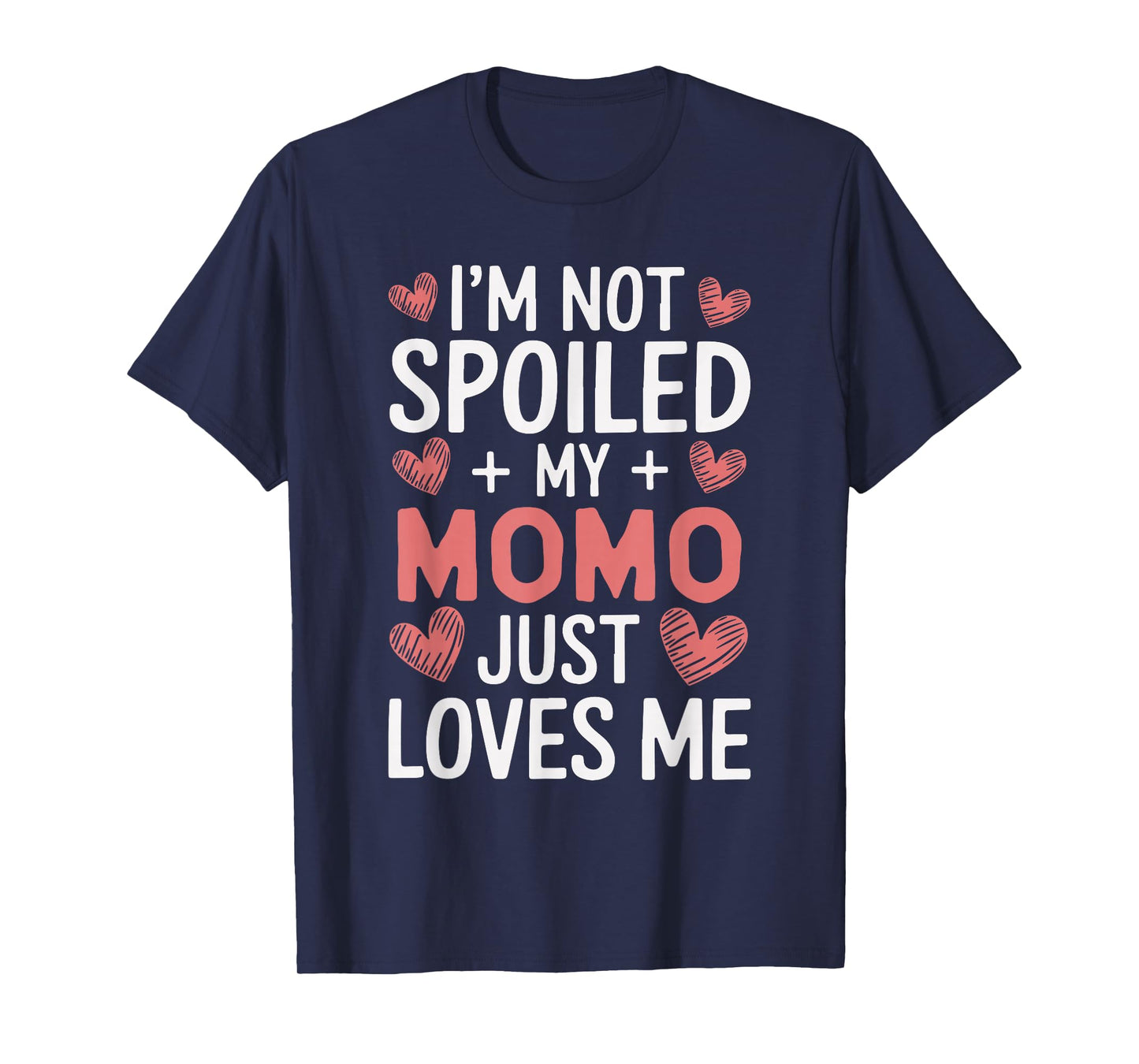 I'm Not Spoiled My Momo Just Loves Me Grandma Hearts T-Shirt