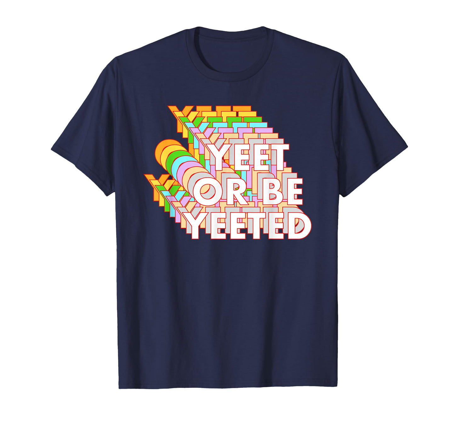 Funny Yeet Or Be Yeeted Dank Meme Online Viral Phrase T-Shirt