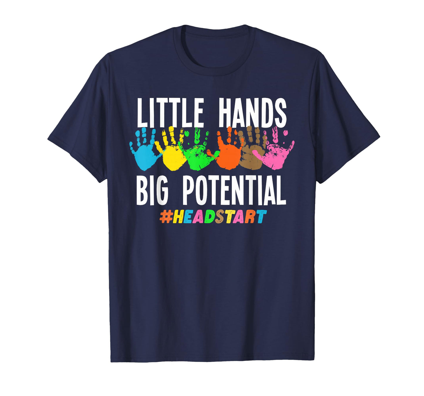 Little Hands Big Potential Headstart Teacher T-Shirt