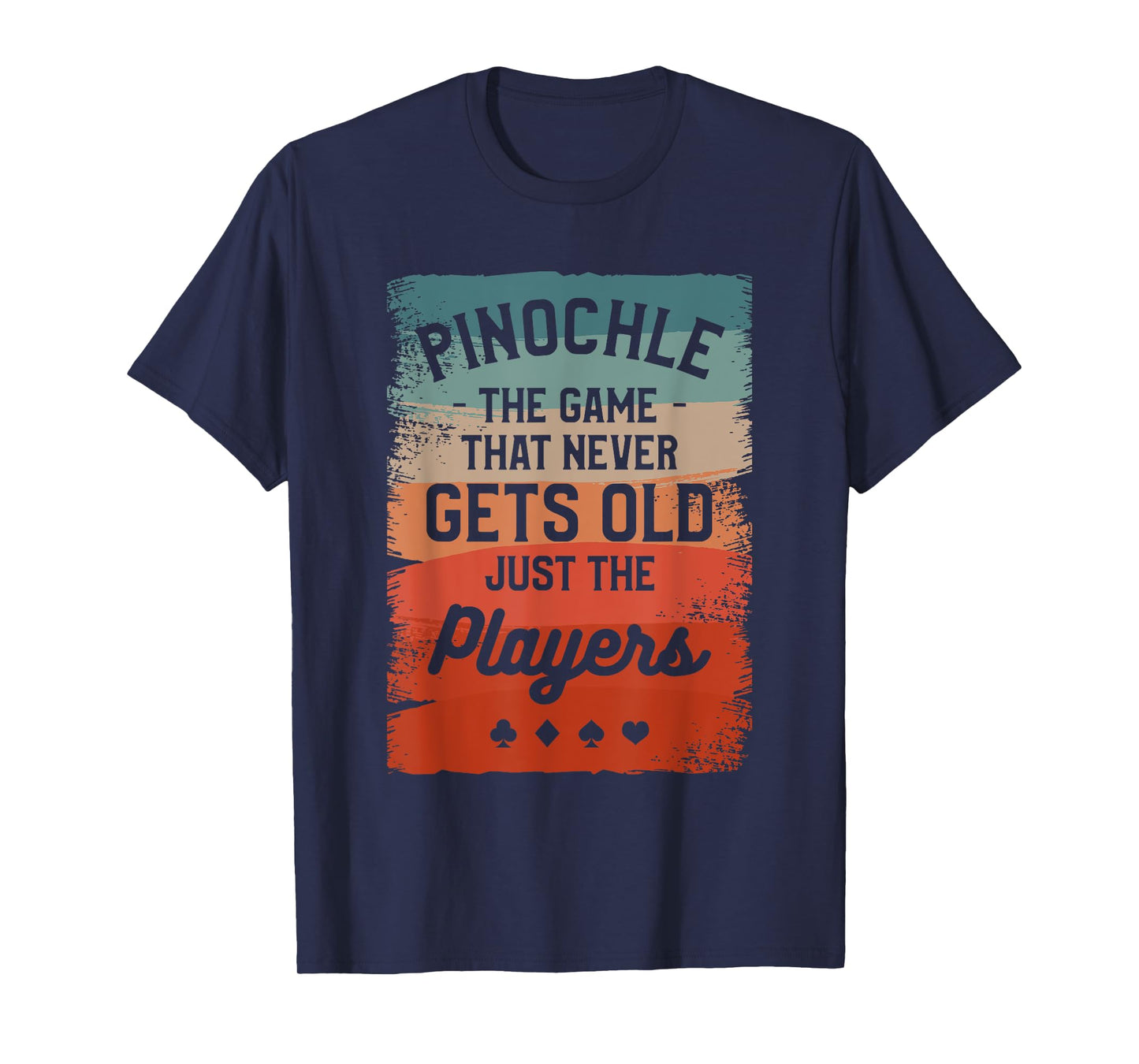 Pinochle The Game That Never Gets Old Just The Players T-Shirt