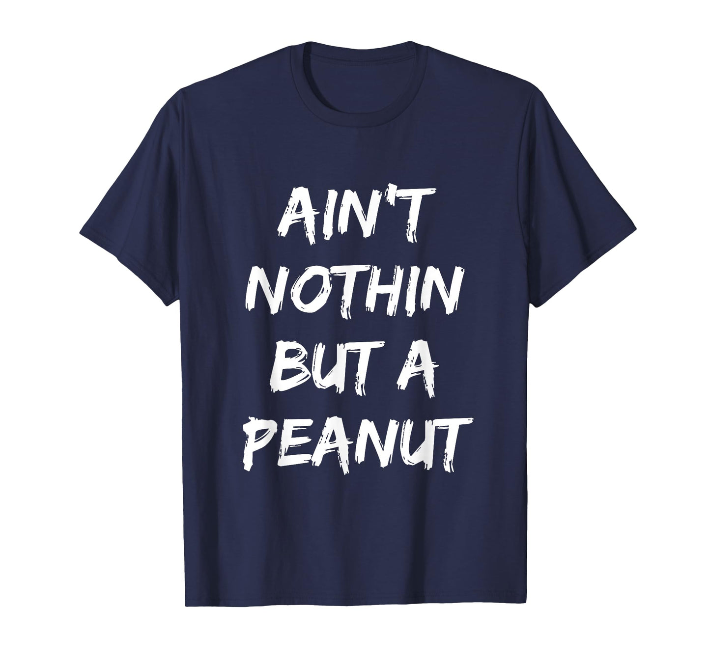 Ain't Nothing But A Peanut -- Funny Classic Bodybuilding T-Shirt