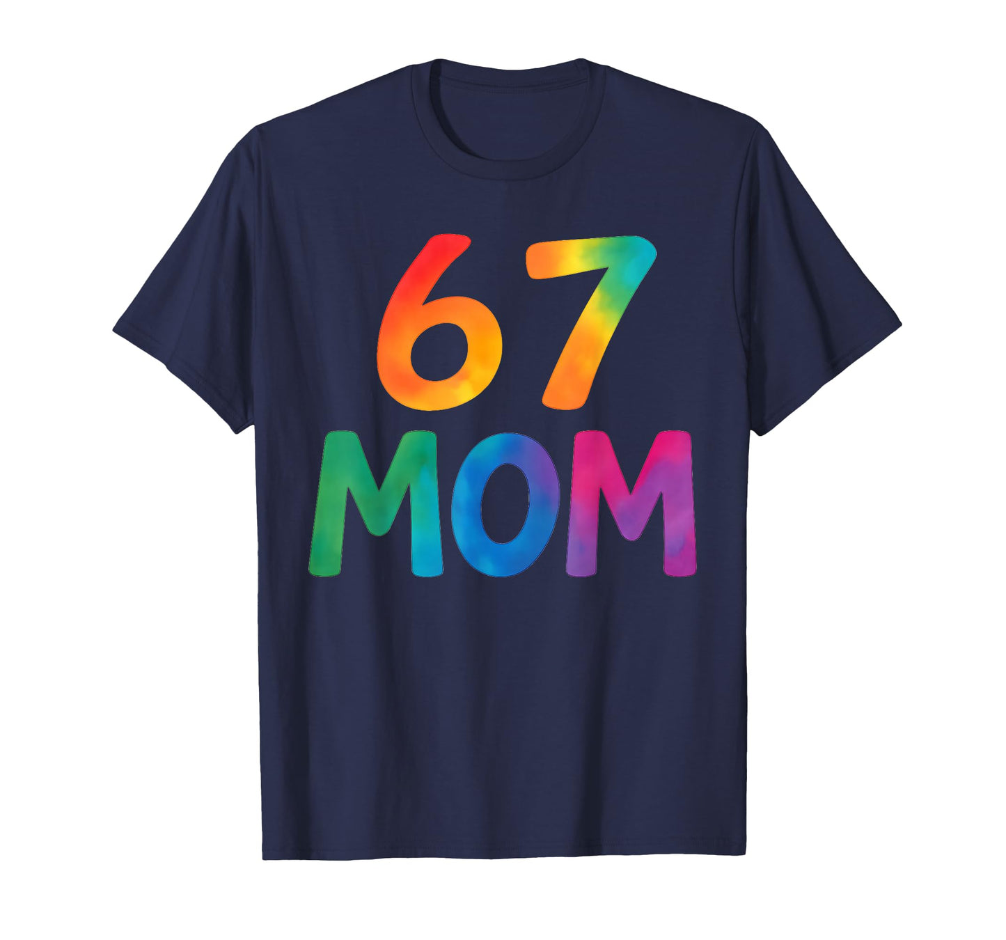 67 Meme Funny Mom Tie Dye Six Seven Women's 6 7 Saying Humor T-Shirt