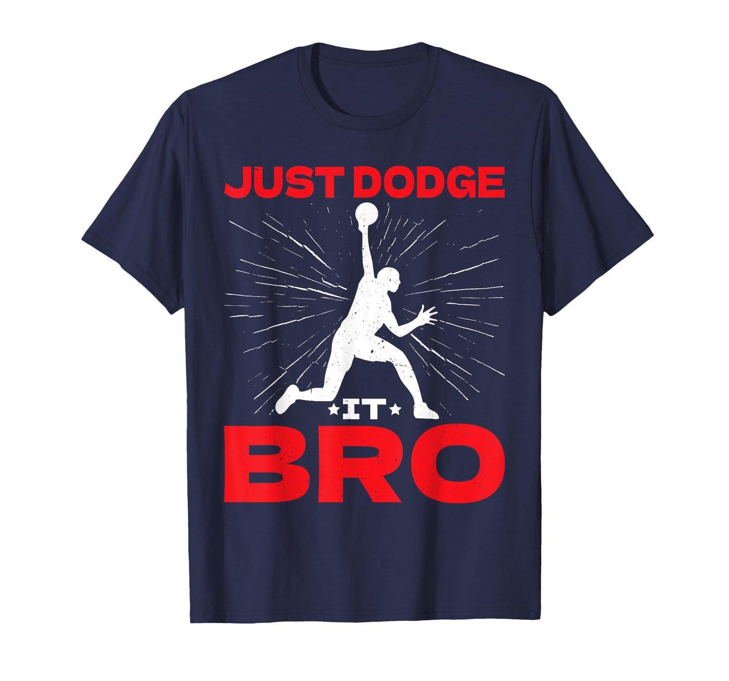 Just Dodge It Bro Dodgeball Player Game ----- T-Shirt