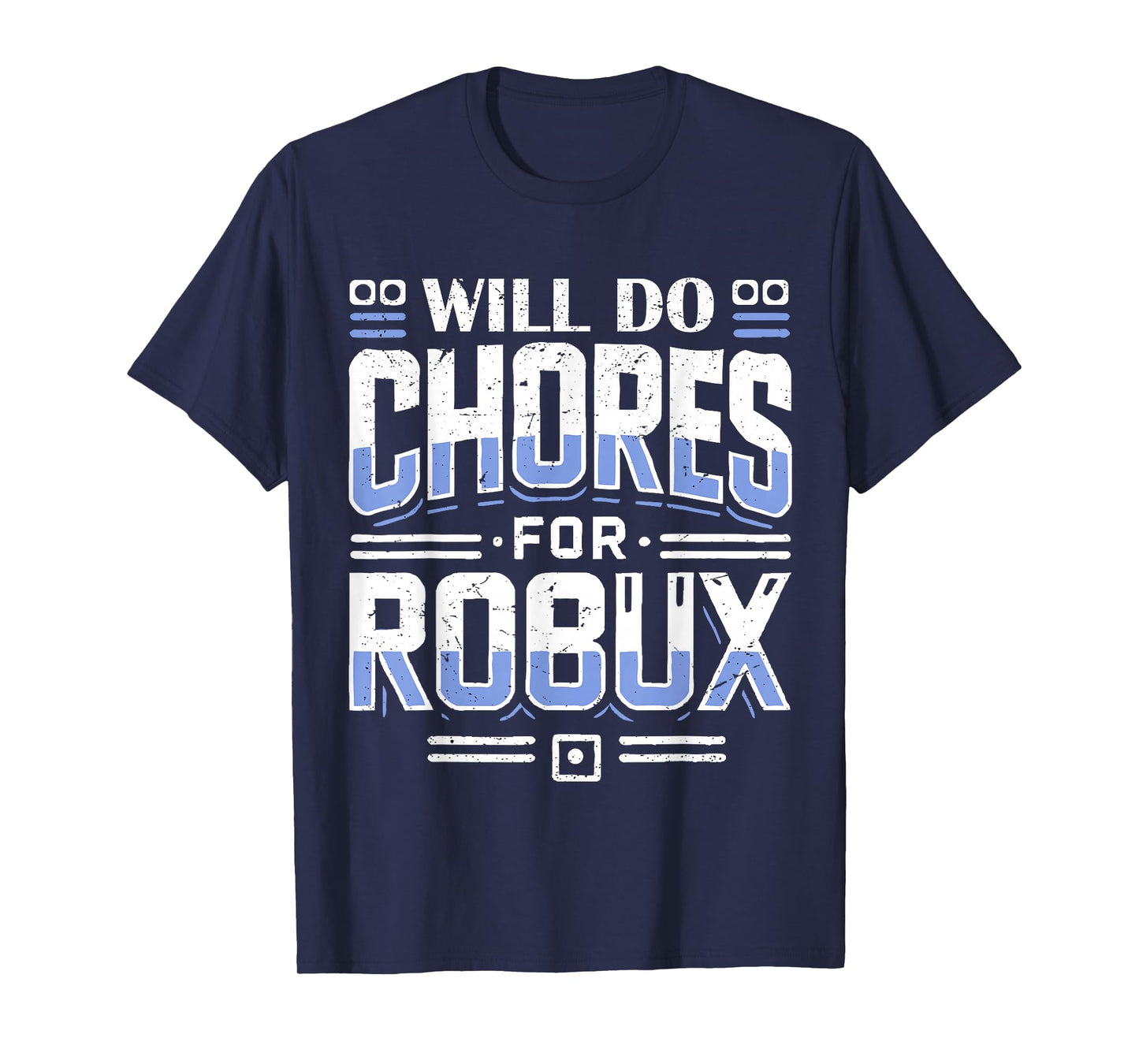 Will Do Chores For Robux computer video game funny noob game T-Shirt