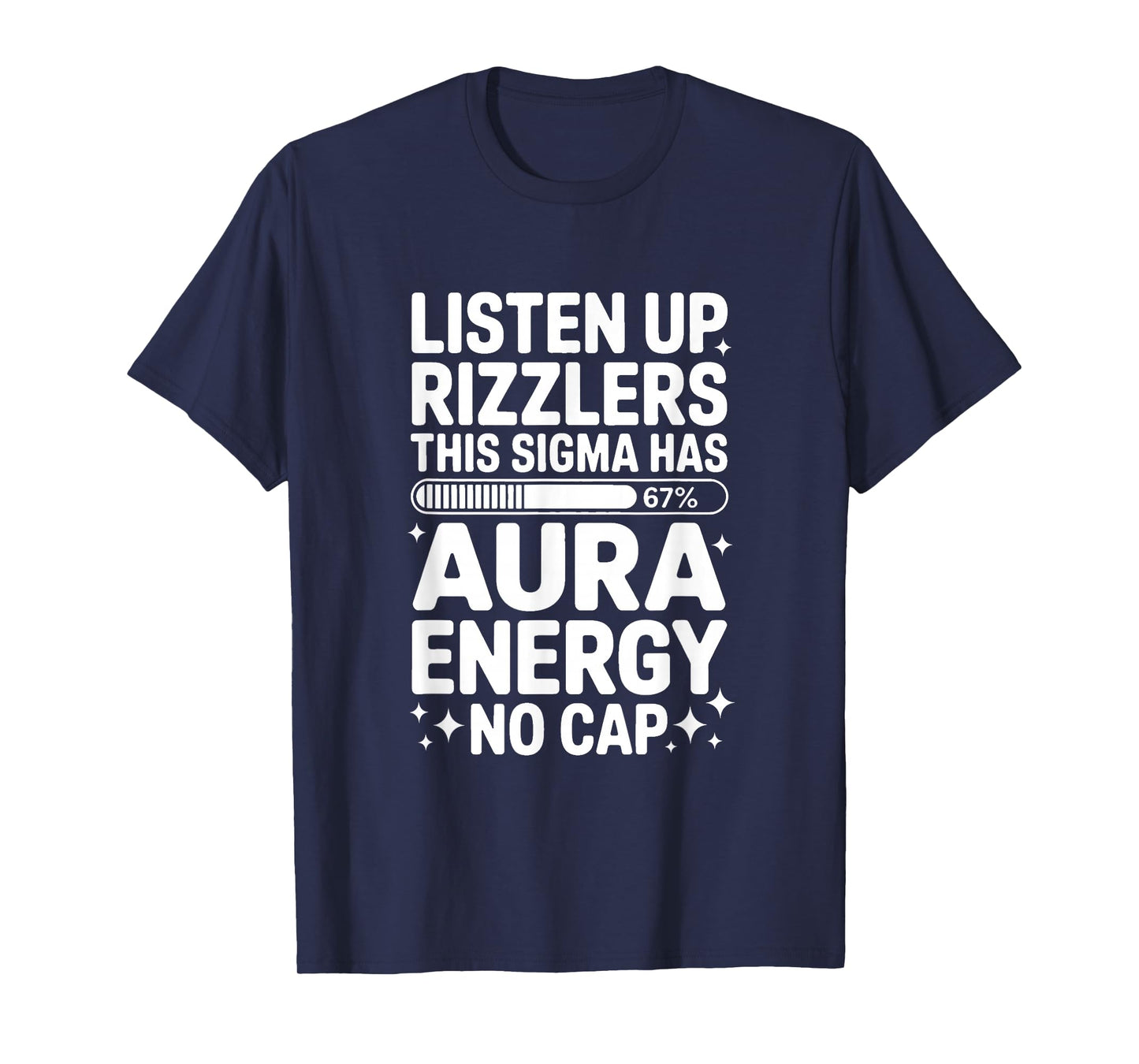 Listen Up Rizzlers This Sigma Has 67 Aura Energy Six Seven T-Shirt
