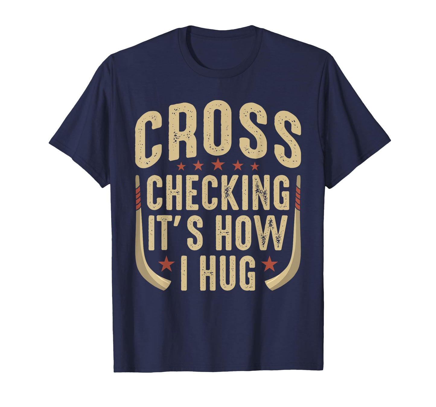 Cross Checking It’s How I Hug Ice Hockey Player Sports Lover T-Shirt