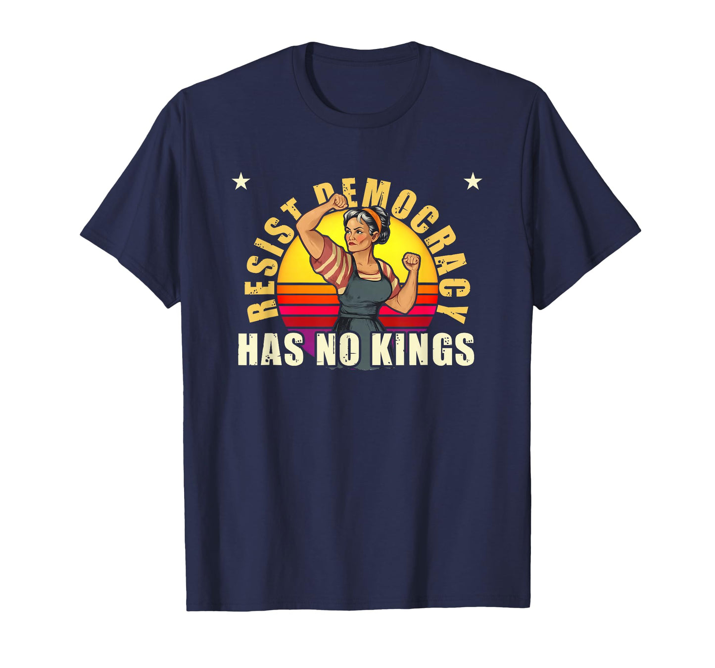 Resist Democracy Has No Kings | Patriotic Political Design T-Shirt