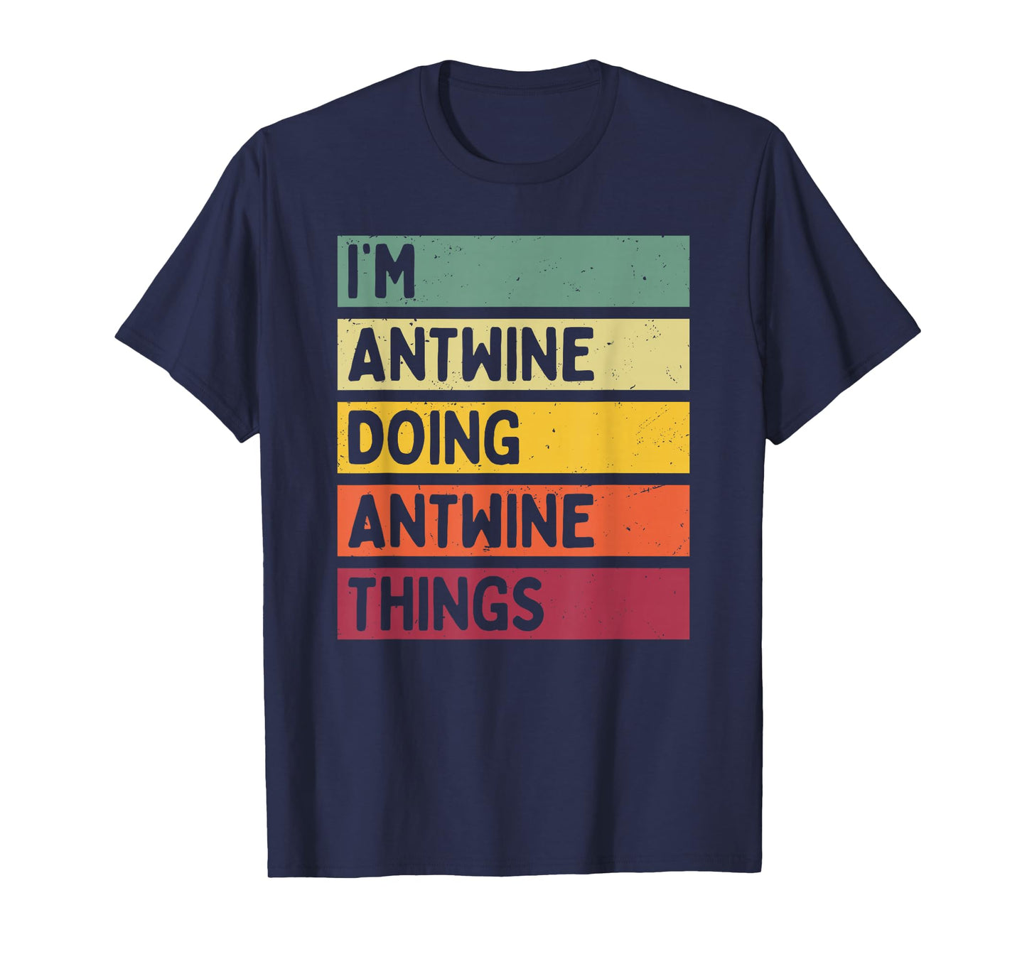 I'm Antwine Doing Antwine Things Funny Personalized Quote T-Shirt