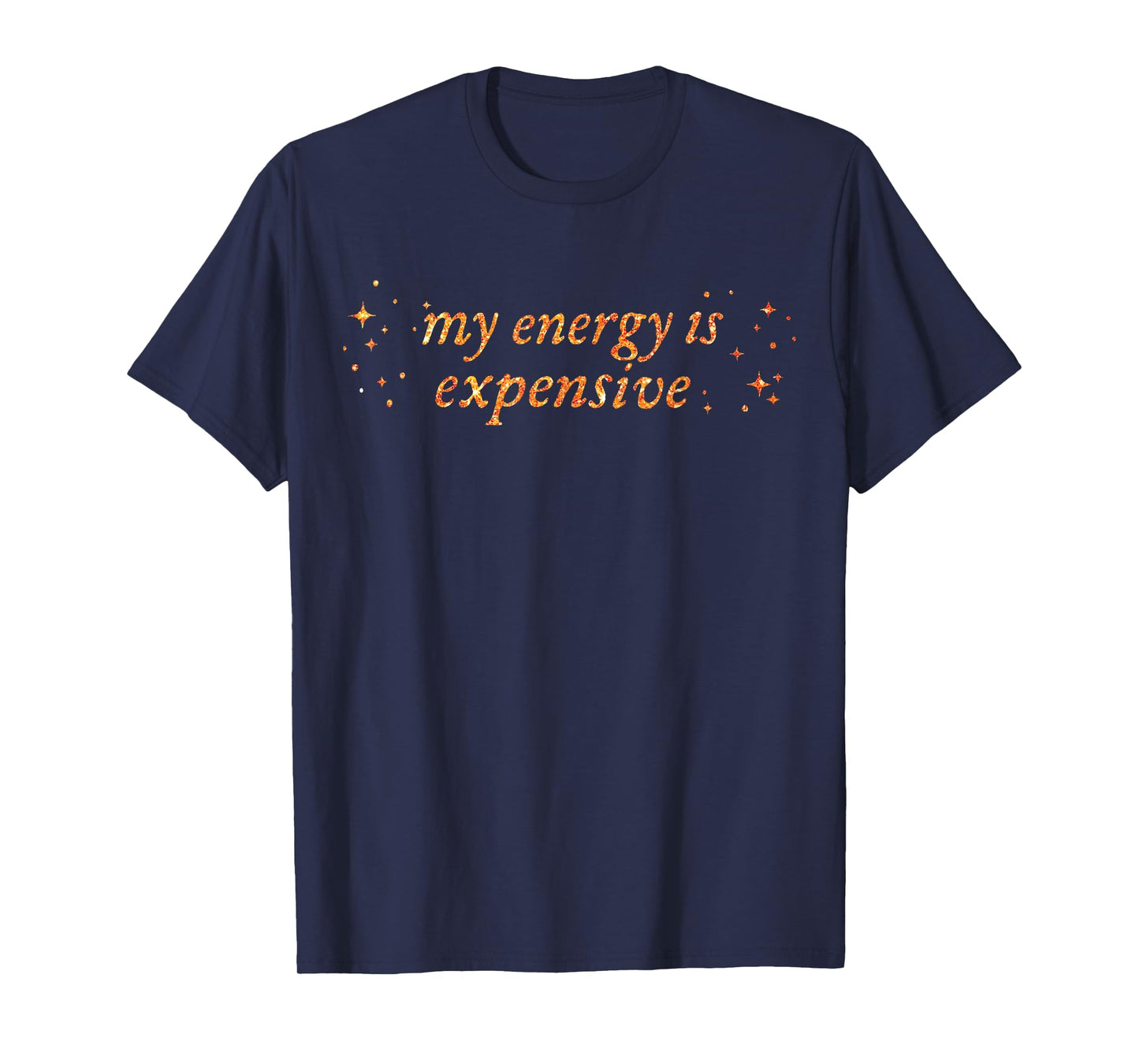 Funny Motivational My Energy is Expensive T-Shirt