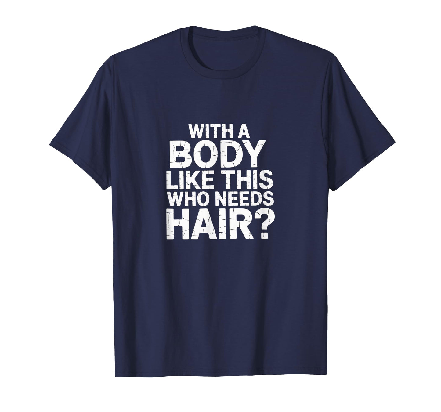 Who Needs Hair? – Funny Bald Confidence T-Shirt