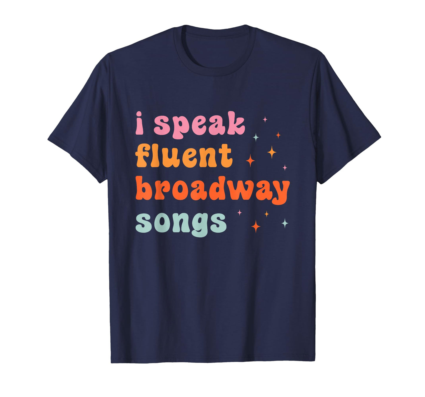 I Speak Fluent Broadway Songs T-Shirt