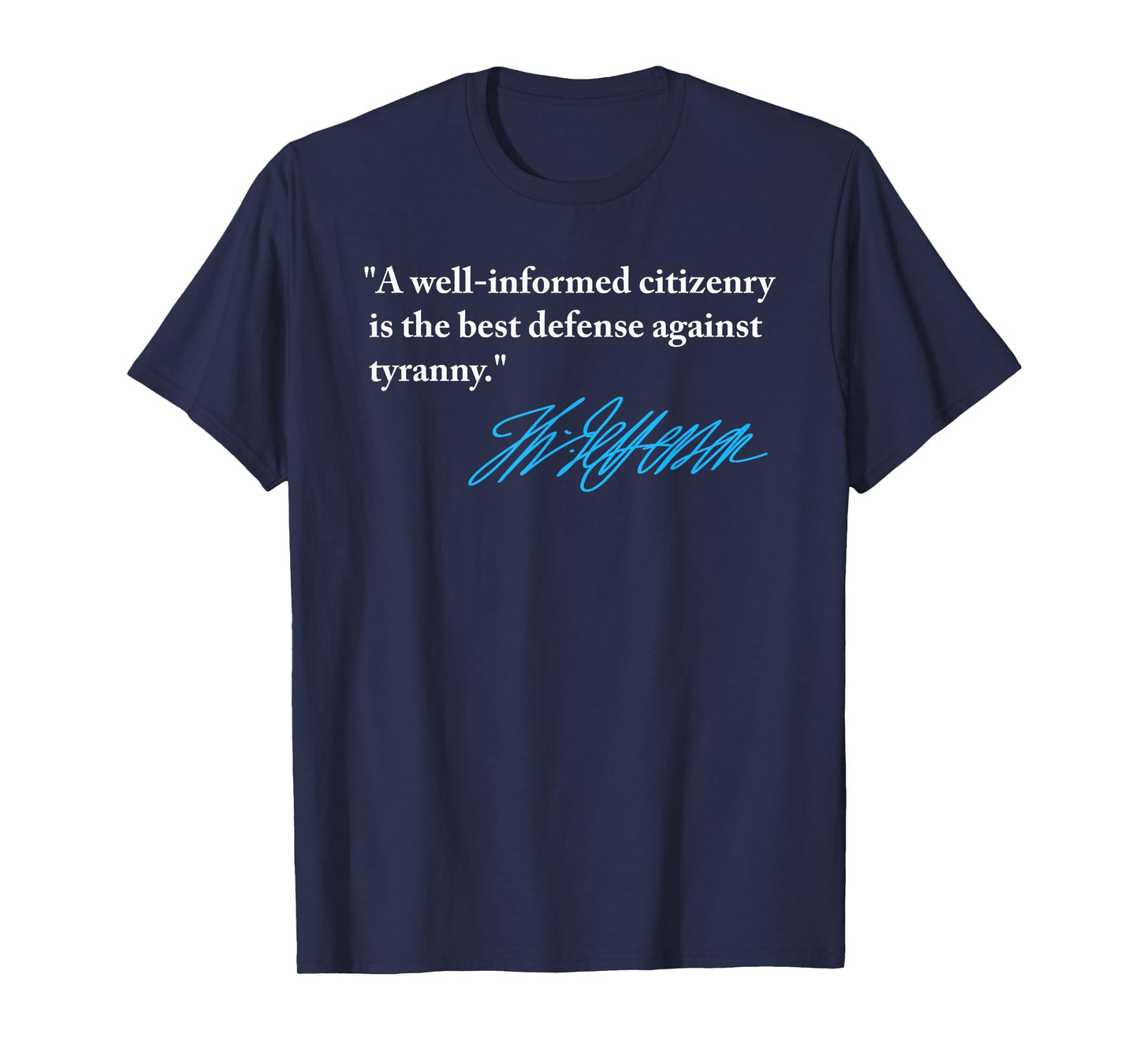 Jefferson - Informed citizenry Best Defense Against Tyranny T-Shirt