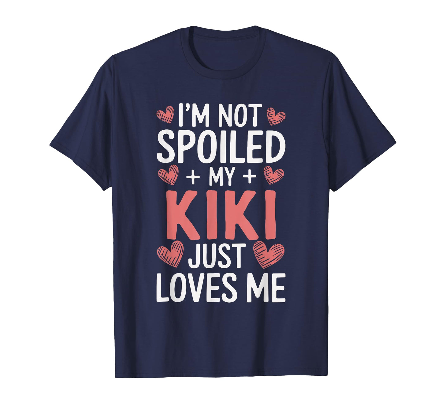 I'm Not Spoiled My Kiki Just Loves Me Grandma Hearts T-Shirt