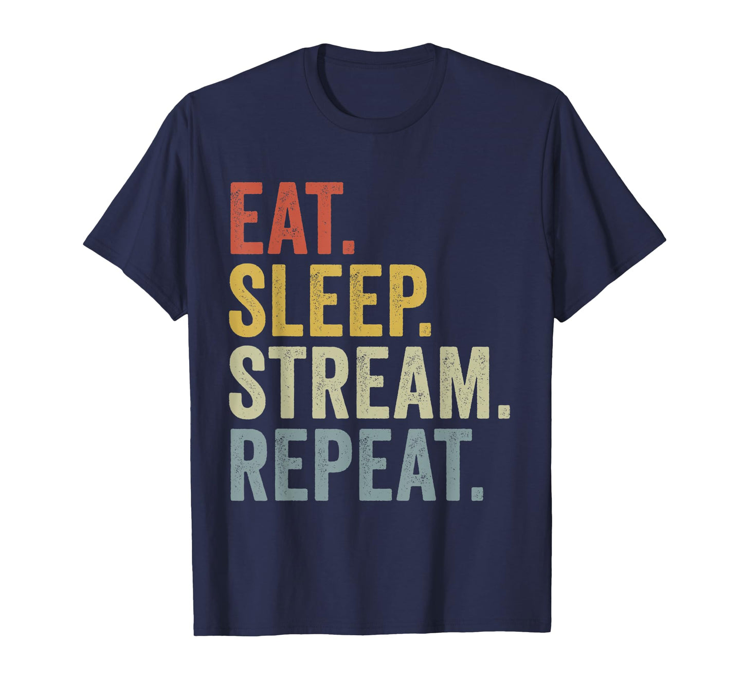 Eat Sleep Stream Repeat Funny Streaming T-Shirt