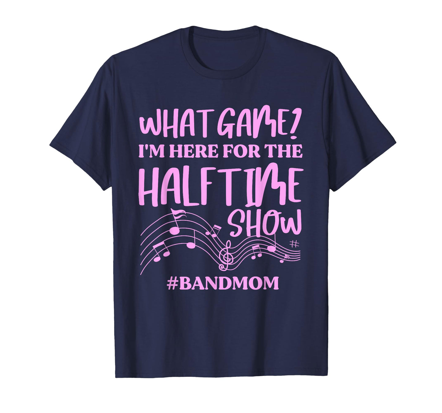 What Game I'm Here For The Halftime Show Marching Band T-Shirt