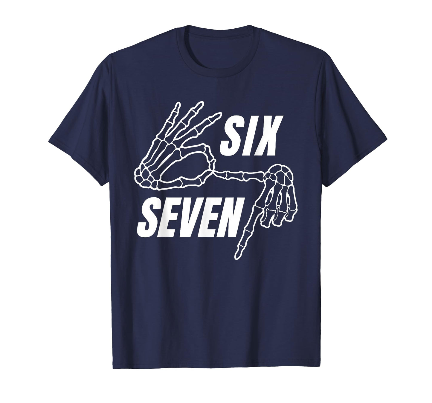 Six Seven 6 7 Meme Funny Skeleton Hands Sign Let's Get Sendy T-Shirt