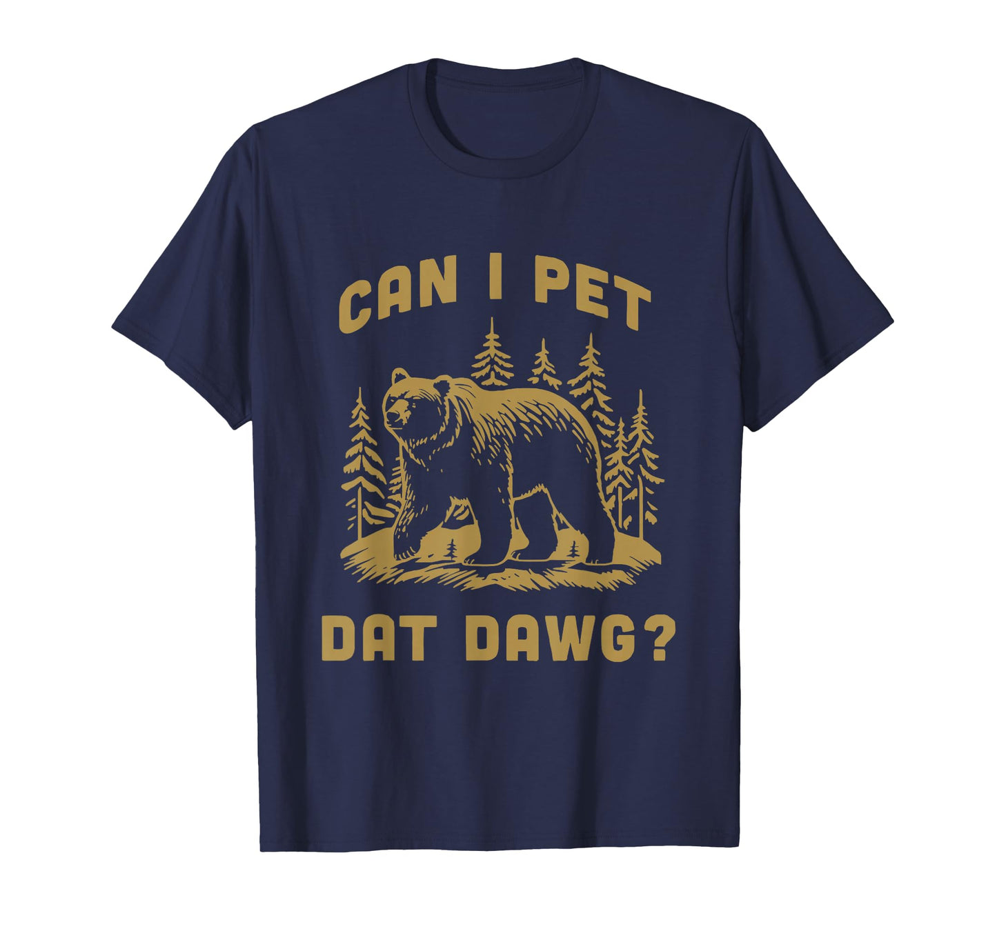 Can I Pet Dat Dawg Hiker Animal Lover Funny Bear Meme T-Shirt