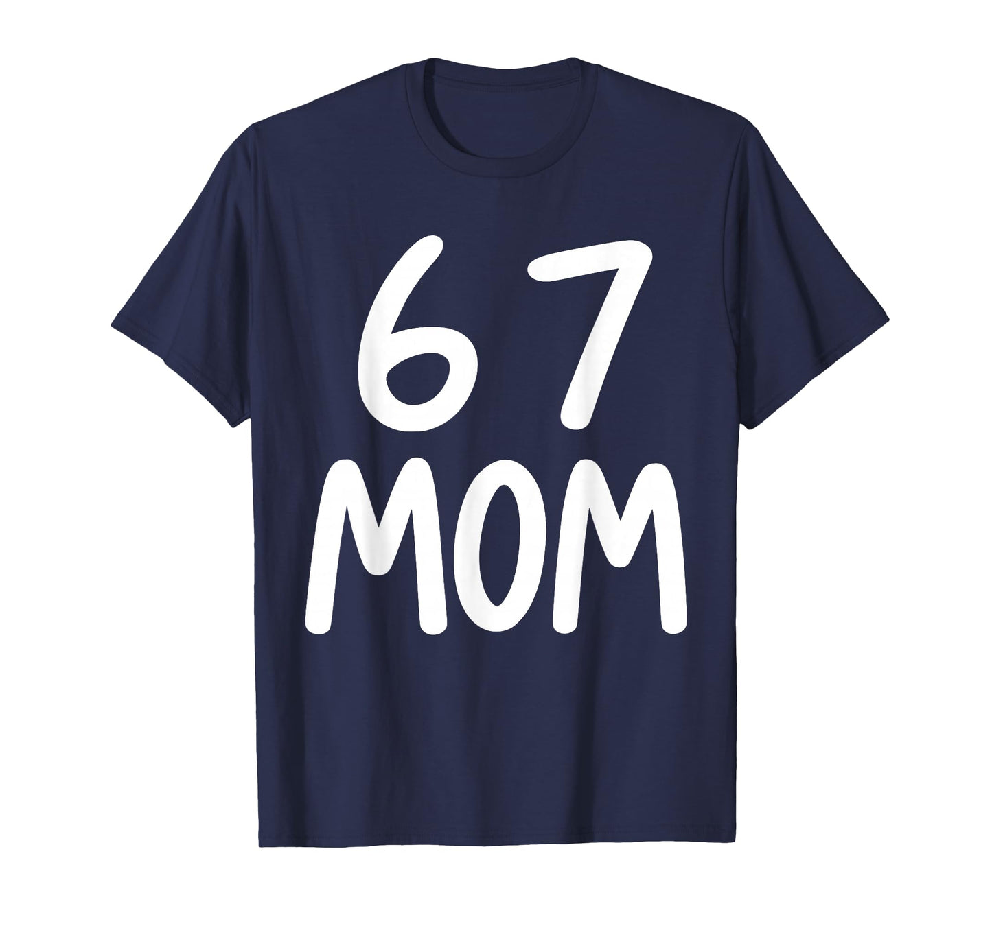 67 Meme Funny Mom Six Seven Women's 6 7 Saying Humor T-Shirt