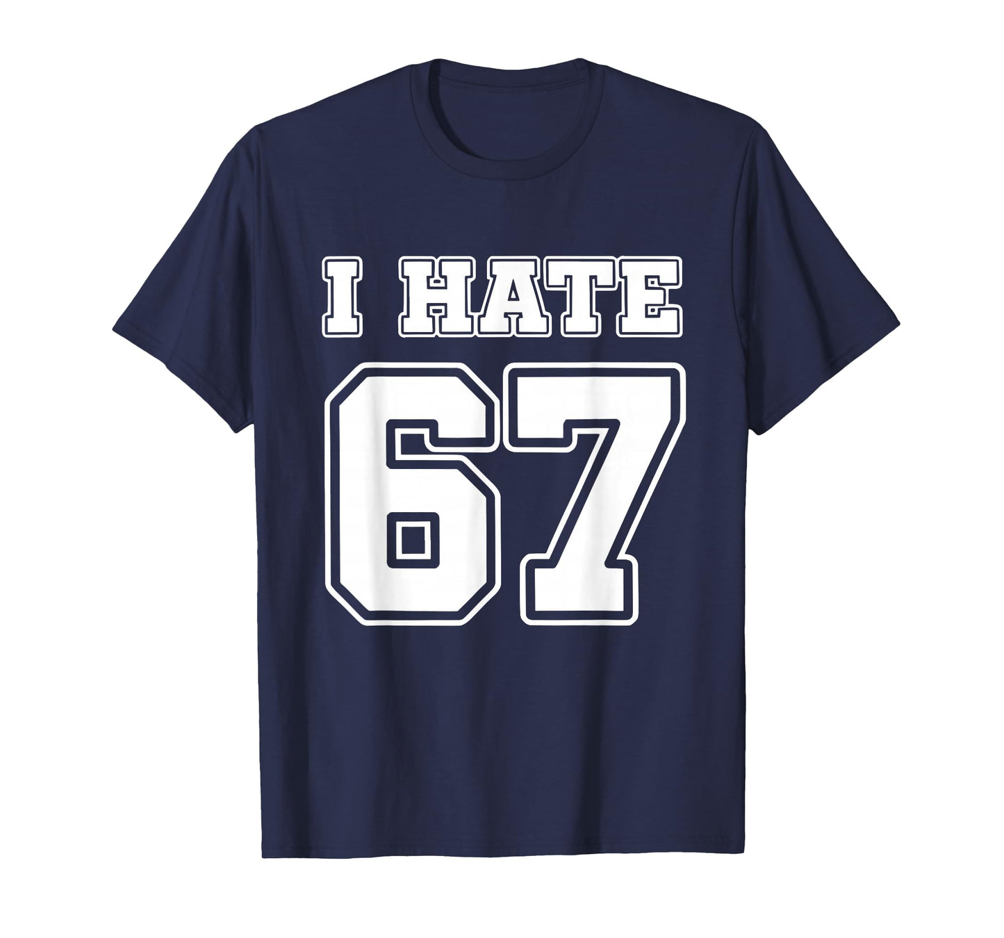 I Hate 67 Meme Anti 6 7 Funny Six Seven Gen Alpha Slang T-Shirt