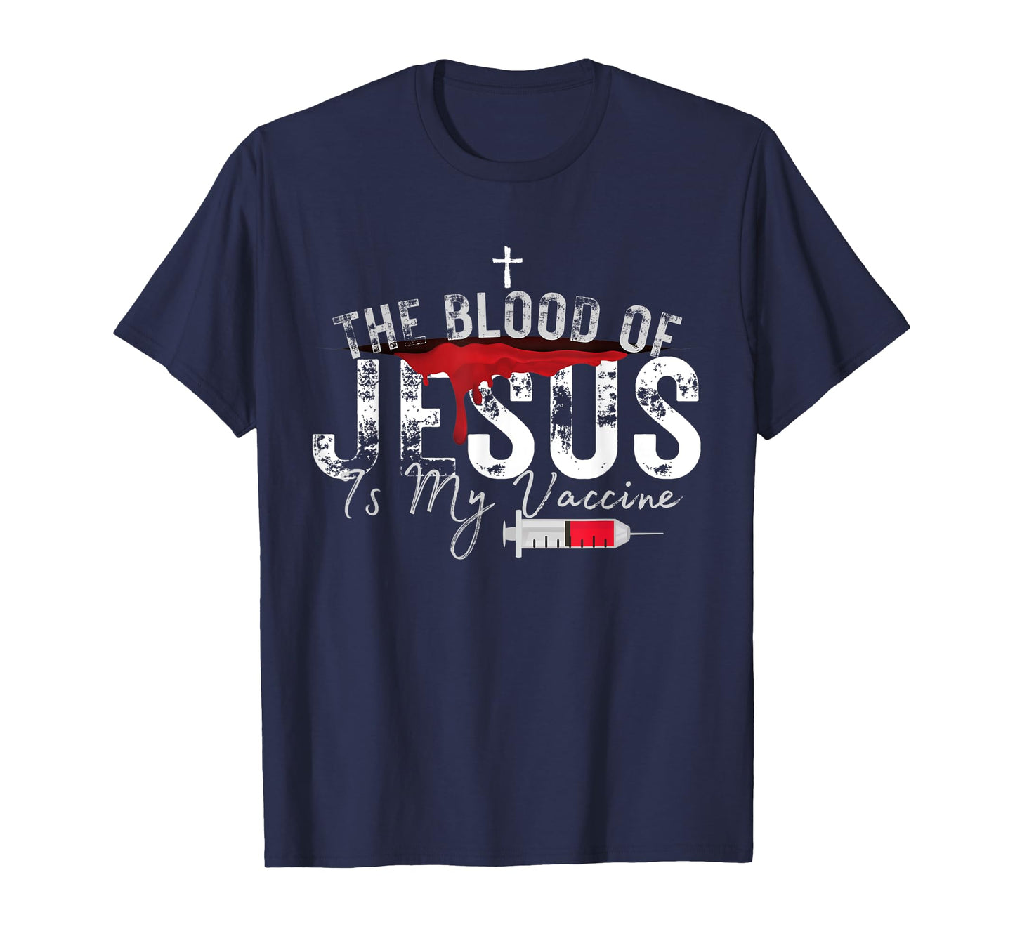 The Blood Of Jesus Is My Vaccine Christian Anti Vaccine T-Shirt