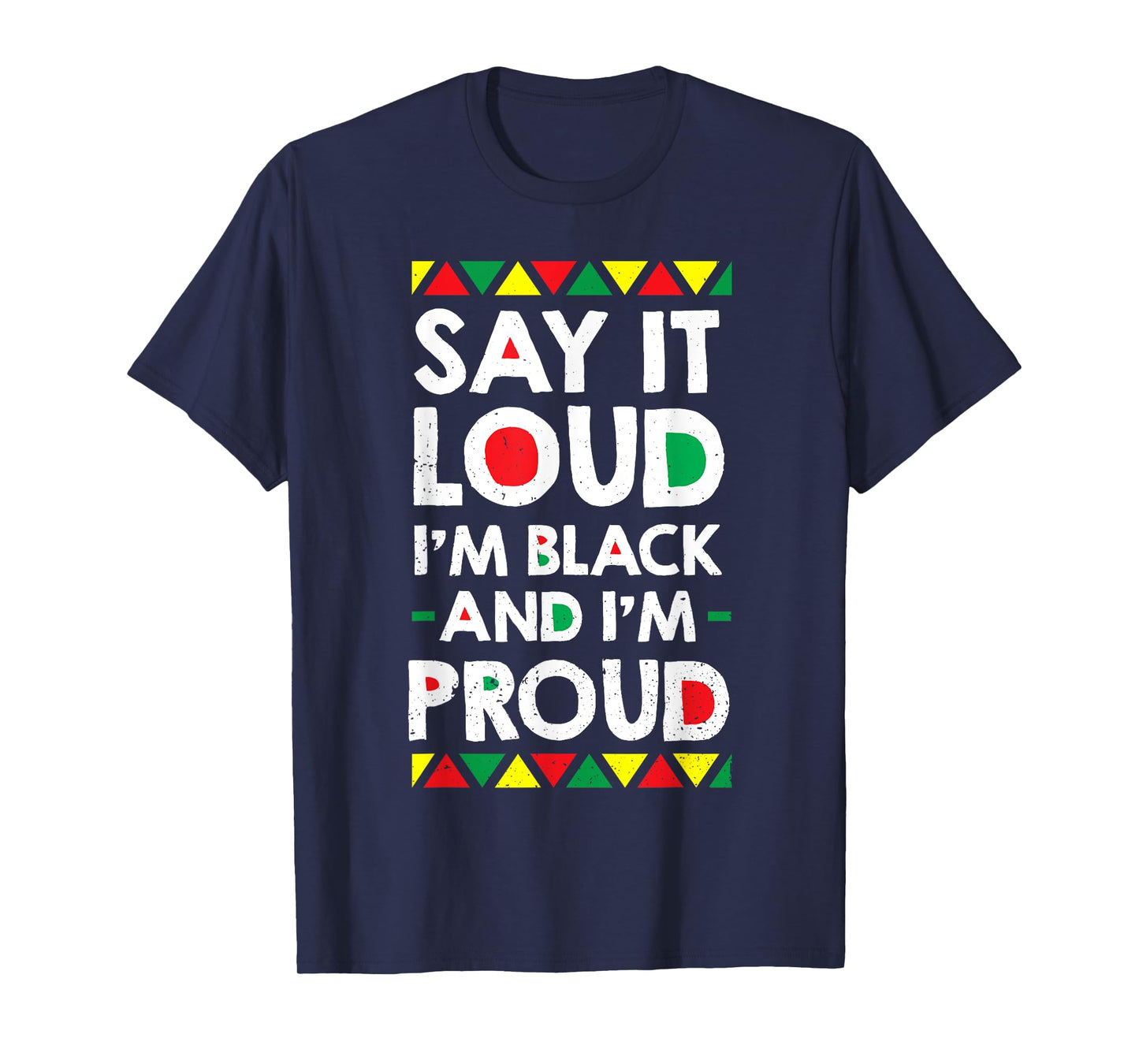 Say It Loud I'm Black And I'm Proud African American Gift T-Shirt